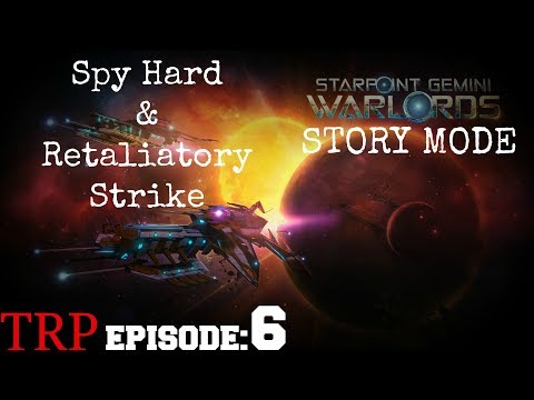 Starpoint Gemini Warlords: STORY MODE - EP6 - Spy Hard - Retaliatory Strike - Wlakthrough
