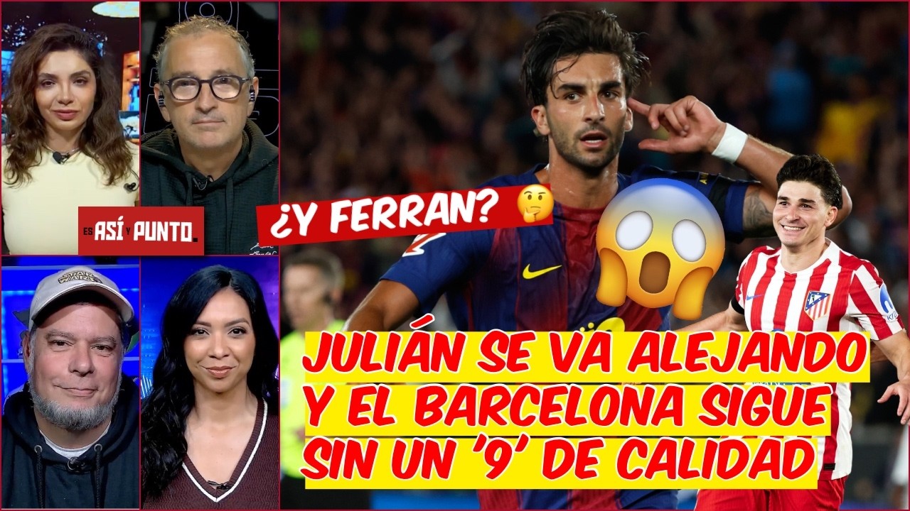 NINGUNEAN a FERRAN: Barcelona NO SE PUEDE dar el LUJO de JUGAR sin un 9 de CALIDAD | Es Así y Punto