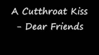 A Cutthroat Kiss - Dear Friends