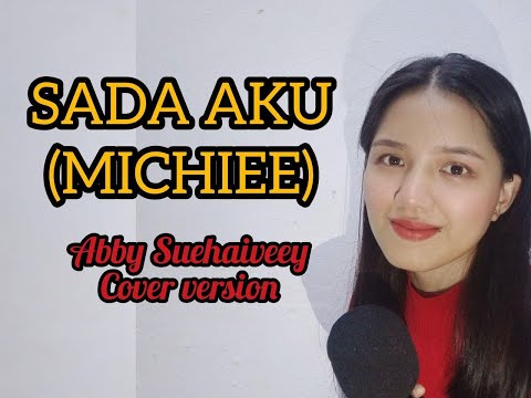 Sada Aku ( MICHIEE)  - Abby Suehaiveey cover version