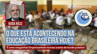 O que está acontecendo na educação brasileira hoje? | Rudá Ricci