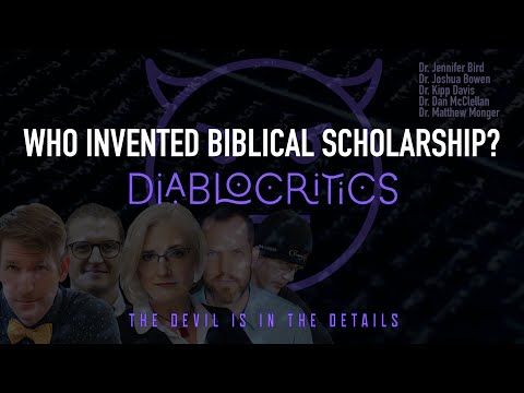 WHO INVENTED BIBLICAL SCHOLARSHIP? — Watch The Diablocritics the second Sunday of every month
