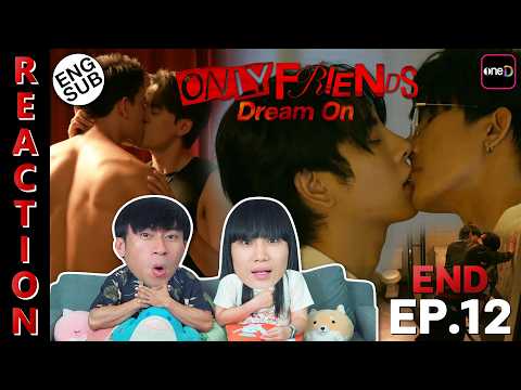 (ENG SUB) [REACTION] ONLY FRIENDS : DREAM ON | EP.12 (END) | IPOND TV