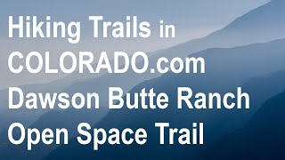 Hiking Trails in Colorado Dawson Butte Ranch Open Space Trail