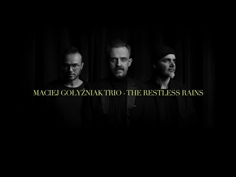 Maciej Gołyźniak Trio feat. Łukasz Korybalski - The Restless Rains [Official Music Video]