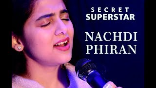 Nachdi Phira Cover by Neha Kaur| Secret Superstar| Amit Trivedi| Meghna Mishra| Zaira Wasim