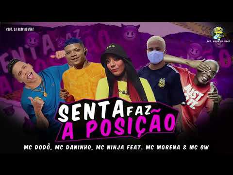 MC DODÔ - MC DANINHO - MC NINJA FEAT. MC MORENA - MC GW - SENTA FAZ A POSIÇÃO