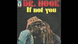 Dr Hook - If Not You