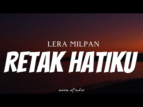 LERA MILPAN - Retak Hatiku ( Lyrics )
