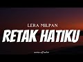 LERA MILPAN - Retak Hatiku ( Lyrics )