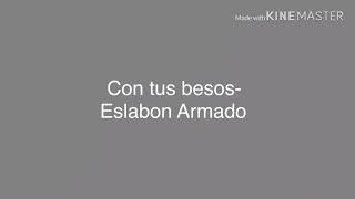 Eslabon Armado- Con tus besos(letra)