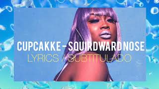 CupcakKe - Squidward Nose (Lyrics English &amp; Sub Español)