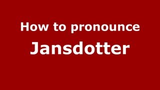 How to pronounce Jansdotter