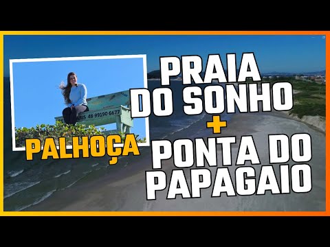 Praia do Sonho e Praia Ponta do Papagaio | Palhoça, Santa Catarina