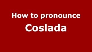 How to pronounce Coslada