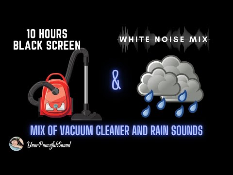 10 Hour Mix of VACUUM CLEANER and RAIN Sound | White Noise - Black Screen | Study Focus or Sleep
