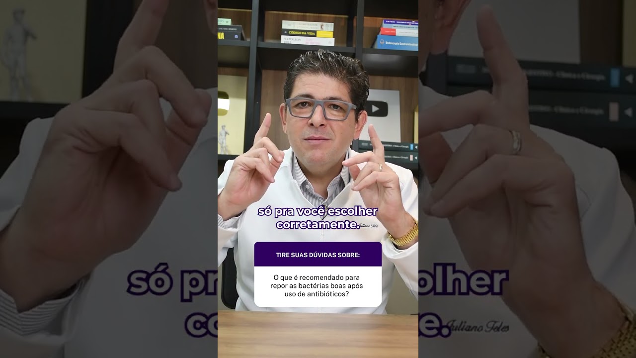 O que é recomendado para repor as bactérias boas após uso de antibióticos