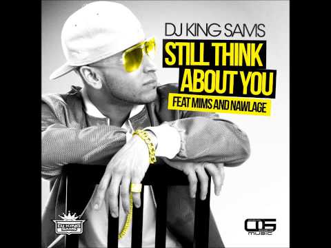 DJ KING SAMS Feat MIMS and NAWLAGE - Still Think About U