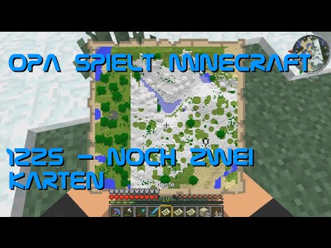 Opa spielt Minecraft 1225 - Noch zwei Karten