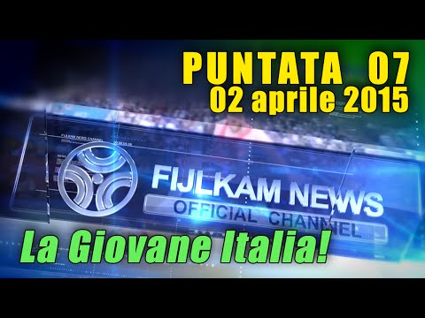 FIJLKAM NEWS 7 - LA GIOVANE ITALIA!