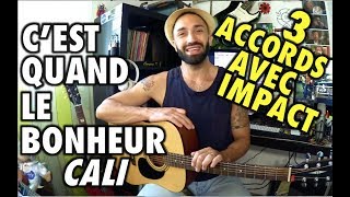 "C'EST QUAND LE BONHEUR" - CALI - Tutoriel (3 ACCORDS + RYTHMIQUE IMPACT !)