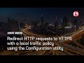 Redirect HTTP requests to HTTPS with a local traffic policy using the Configuration utility