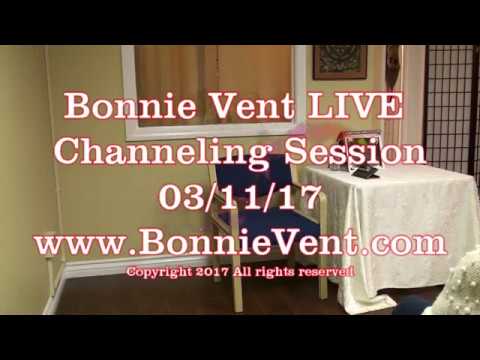 Bonnie Vent LIVE channeling event - Chula Vista, CA 03/11/17