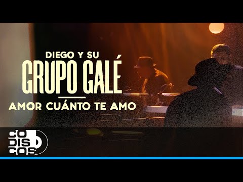 Amor Cuanto Te Amo, Diego Y Su Grupo Galé  Live Anniversary