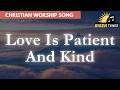Love Is Patient And Kind Christian Worship Song Official Lyric Video