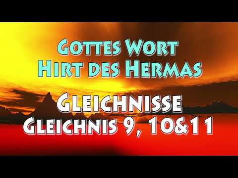 GOTTES WORT - HIRT DES HERMAS - GLEICHNISSE - GLEICHNIS 9, 10 u. 11