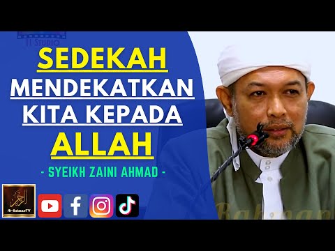 Syeikh Zaini Ahmad - SEDEKAH MENDEKATKAN KITA KEPADA ALLAH
