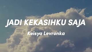 Download lagu Keisya Levronka - Jadi Kekasihku Saja (Lirik Video) mp3