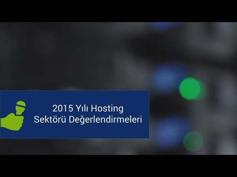 Hosting Firmalarından Sektör Değerlendirmeleri Hosting Firmalarından Sektör Değerlendirmeleri