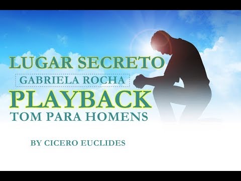 LUGAR SECRETO | GABRIELA ROCHA | PLAYBACK TOM PARA HOMENS |  by Cicero Euclides