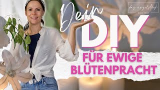 Dein DIY für ewige Blütenpracht