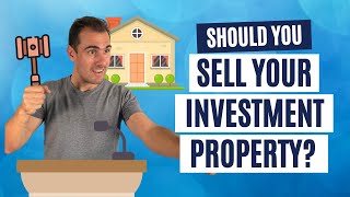 Should You Sell Your Investment Property? (3 Main Considerations)