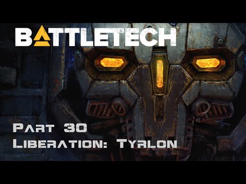 Liberation: Tyrlon - Part 30 - BattleTech Campaign