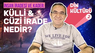 İNSAN İRADESİ VE KADER: Külli İrade ve Cüzi İrade Nedir?  1. Ünite Konu Anlatımı