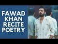 Fawad Khan Reciting Ahmed Faraz Ghazal Suna Hai Log Usay Aankh Bhar Ka Dekhtay Hain Fawad Khan