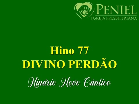 Hinário Novo Cântico, Hino 77   "Divino perdão"
