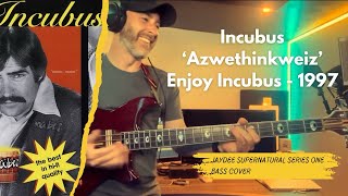 Incubus - Azwethinkweiz - Bass cover