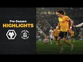 A pre-season runout at Molineux | Wolves 0-0 Luton Town | Match highlights