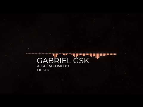 Gabriel GSK - Alguém como tu