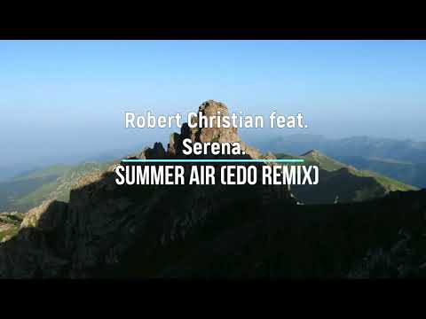 Robert Christian feat  Serena - Summer Air (Edo Remix) Hit 2020!!!