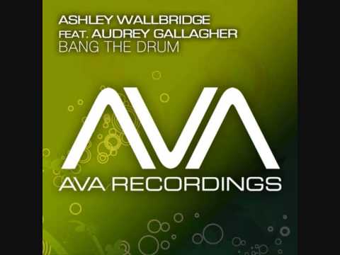 Ashley Wallbridge feat. Audrey Gallagher - Bang The Drum (Craig Connelly Remix)