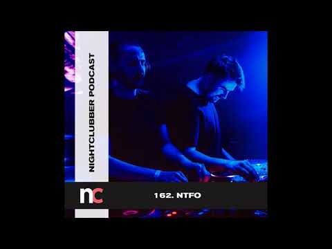 NTFO, Nightclubber Podcast 162