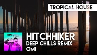 OMI - Hitchhiker (Deep Chills Remix)