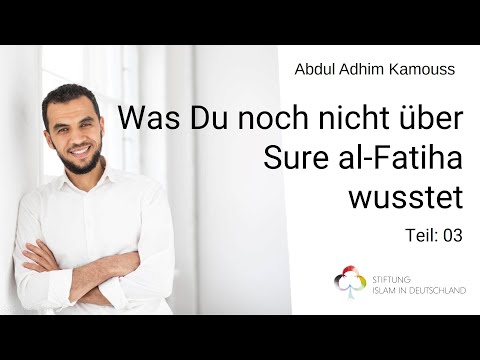 Teil 03 - Was Du noch nicht über Sure al-Fatiha wusstet - Sonntagsunterricht mit Abdul Adhim Kamouss