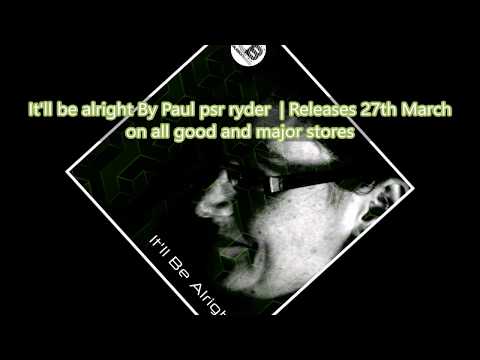 It'll be alright By Paul psr ryder | OUT NOW!
