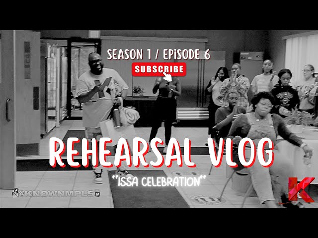 Rehearsal Vlog S1, E6:  Issa Celebration